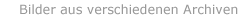 Bilder aus verschiedenen Archiven
