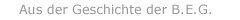 Aus der Geschichte der B.E.G.